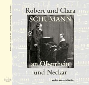 Robert und Clara Schumann an Oberrhein und Neckar von Draheim,  Joachim, Rink,  Claudia, Seibold,  Wolfgang