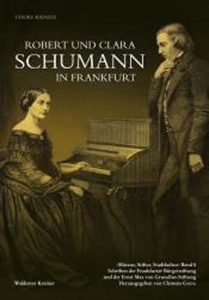 Robert und Clara Schumann in Frankfurt von Kienzle,  Ulrike