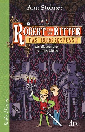 Robert und die Ritter 3 Das Burggespenst von Mühle,  Jörg, Stohner,  Anu