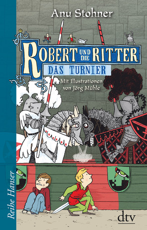 Robert und die Ritter IV Das Turnier von Mühle,  Jörg, Stohner,  Anu