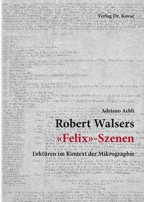 Robert Walsers ‚Felix‘-Szenen von Aebli,  Adriano