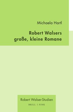 Robert Walsers große, kleine Romane von Hartl,  Michaela