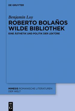 Roberto Bolaños wilde Bibliothek von Loy,  Benjamin