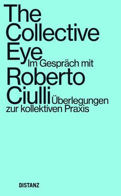The Collective Eye von Ciulli,  Roberto, Garaudel,  Dominique, Jocks,  Heinz-Norbert, Nilsson,  Emma