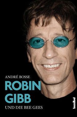 Robin Gibb und die Bee Gees von Boße,  André