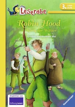 Robin Hood, König der Wälder – Leserabe 3. Klasse – Erstlesebuch für Kinder ab 8 Jahren von Gotzen-Beek,  Betina, Mai,  Manfred