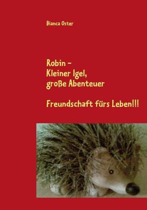 Robin – Kleiner Igel, große Abenteuer von Oster,  Bianca