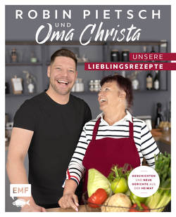Robin Pietsch und Oma Christa – Unsere Lieblingsrezepte von Pietsch,  Christa, Pietsch,  Robin