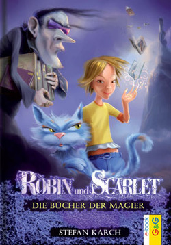 Robin und Scarlet – Die Bücher der Magier von Karch,  Stefan