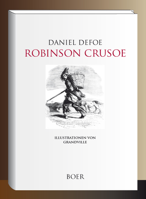 Robinson Crusoe von Altmüller,  Karl, Defoe,  Daniel, Grandville,  Jean Ignace Isidore