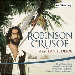 Robinson Crusoe von Defoe,  Daniel, Dittmann,  Klaus, Graudus,  Konstantin, Manteuffel,  Felix von, Matura,  Moise, Stricker,  Sven