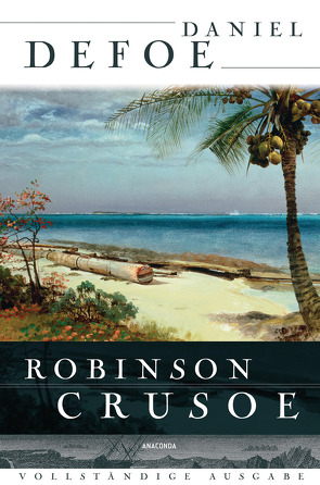 Robinson Crusoe – Vollständige Ausgabe von Altmüller,  Karl, Defoe,  Daniel