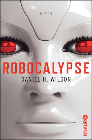 Robocalypse von Wilson,  Daniel H.