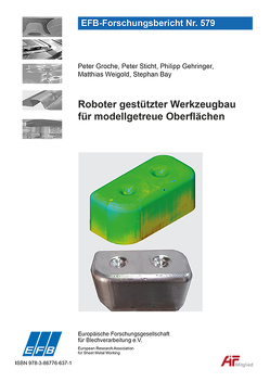 Roboter gestützter Werkzeugbau für modellgetreue Oberflächen von Bay,  Stephan, Gehringer,  Philipp, Groche,  Peter, Sticht,  Peter, Weigold,  Matthias