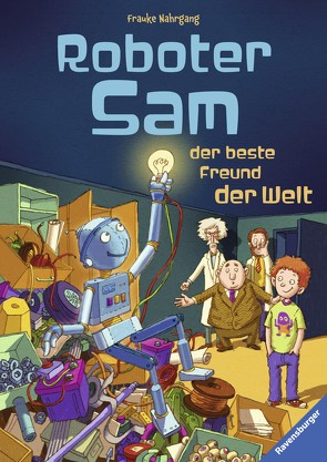 Roboter Sam, der beste Freund der Welt von Nahrgang,  Frauke, Spang,  Markus