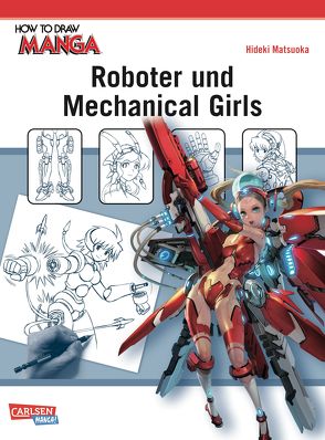 How To Draw Manga: Roboter und Mechanical Girls von Matsuoka,  Hideki