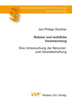 Roboter und rechtliche Verantwortung von Günther-Burmeister,  Jan-Philipp
