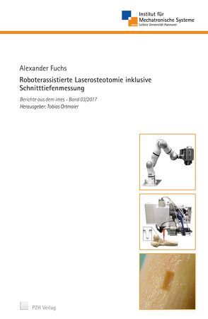 Roboterassistierte Laserosteotomie inklusive Schnitttiefenmessung von Fuchs,  Alexander, Ortmaier,  Tobias