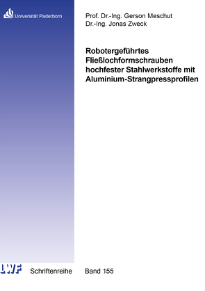 Robotergeführtes Fließlochformschrauben hochfester Stahlwerkstoffe mit Aluminium-Strangpressprofilen von Zweck,  Jonas