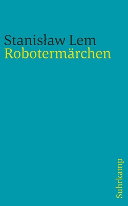 Robotermärchen von Lem,  Stanislaw, Mróz,  Daniel, Rottensteiner,  Franz, Zimmermann-Göllheim,  Irmtraud
