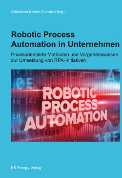 Robotic Process Automation in Unternehmen von Köhler-Schute,  Christiana