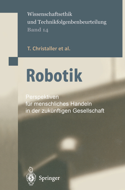 Robotik von Christaller,  T., Decker,  M., Gilsbach,  J.-M., Hirzinger,  G., Lauterbach,  K., Schweighofer,  E., Schweitzer,  Gerhard, Sturma,  D., Wütscher,  F.
