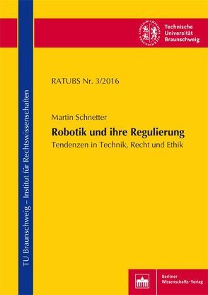 Robotik und ihre Regulierung von Schnetter,  Martin