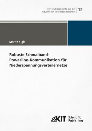 Robuste Schmalband-Powerline-Kommunikation für Niederspannungsverteilernetze von Sigle,  Martin