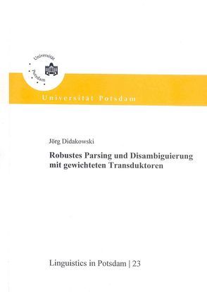 Robustes Parsing und Disambiguierung mit gewichteten Transduktoren von Didakowski,  Jörg