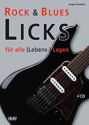 Rock & Blues Licks für alle (Lebens-) Lagen von Kumlehn,  Jürgen