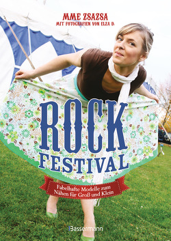 Rock-Festival. Fabelhafte Modelle zum Nähen für Groß und Klein von D.,  Elza, Mme Zsazsa