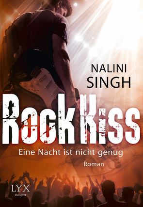Rock Kiss – Eine Nacht ist nicht genug von Singh,  Nalini, Woitynek,  Patricia