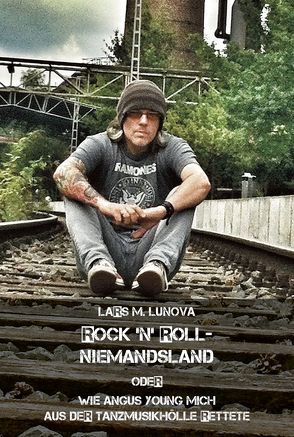 Rock ’n‘ Roll-Niemandsland von Lunova,  Lars M.