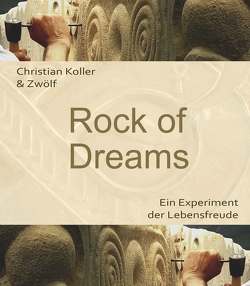 Rock of Dreams von Zwölf,  Christian Koller &