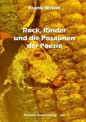 Rock, Rinder und die Posaunen der Poesie von Witzel,  Frank Helmut