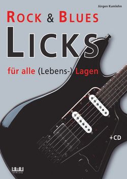 Rock und Blues-Licks für alle (Lebens-) Lagen von Kumlehn,  Jürgen