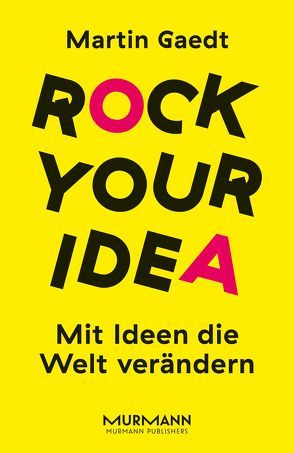Rock Your Idea. von Gaedt,  Martin