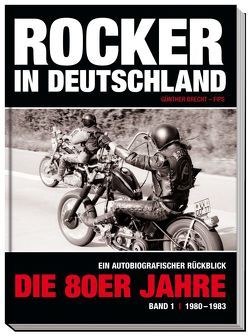 Rocker in Deutschland – Die 80er Jahre (Band I: 1980 – 1983) von Brecht,  Günther