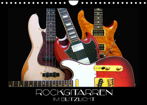 Rockgitarren im Blitzlicht (Wandkalender 2023 DIN A4 quer) von Bleicher,  Renate
