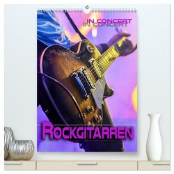 Rockgitarren in Concert (hochwertiger Premium Wandkalender 2024 DIN A2 hoch), Kunstdruck in Hochglanz von Utz,  Renate