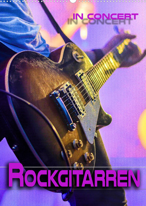 Rockgitarren in Concert (Wandkalender 2023 DIN A2 hoch) von Utz,  Renate