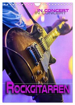 Rockgitarren in Concert (Wandkalender 2024 DIN A4 hoch), CALVENDO Monatskalender von Utz,  Renate