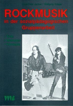 Rockmusik in der sozialpädagogischen Gruppenarbeit von Jantzer,  Hans P, Krieger,  Wolfgang