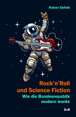 Rock’n’Roll und Science Fiction von Eisfeld,  Rainer
