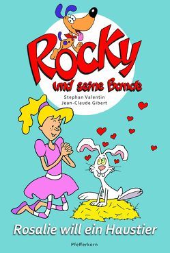 Rocky und seine Bande, Bd. 1: Rosalie will ein Haustier von Gibert,  Jean-Claude, Valentin,  Stephan