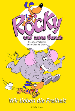 Rocky und seine Bande, Bd. 2: Wir lieben die Freiheit von Gibert,  Jean-Claude, Valentin,  Stephan