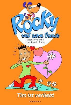 Rocky und seine Bande, Bd. 6: Tim ist verliebt von Gibert,  Jean-Claude, Valentin,  Stephan