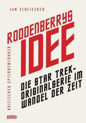 Roddenberrys Idee: Die Star Trek-Originalserie im Wandel der Zeit von Schliecker,  Jan