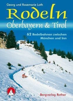Rodeln Oberbayern & Tirol von Loth,  Georg, Loth,  Rosemarie