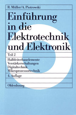 Roderich Müller; Anton Piotrowski: Einführung in die Elektrotechnik und Elektronik / Halbleiterbauelemente – Verstärkerschaltungen – Digitaltechnik – Mikroprozessortechnik von Müller,  Roderich, Piotrowski,  Anton